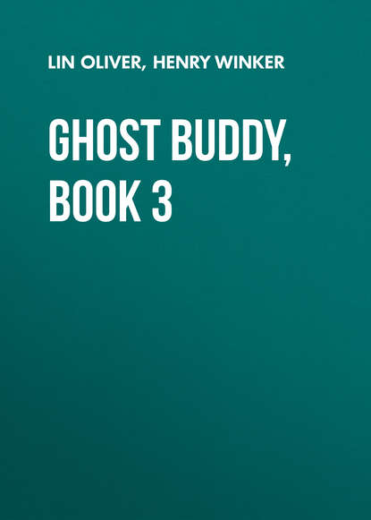 Lin Oliver — Ghost Buddy, Book 3