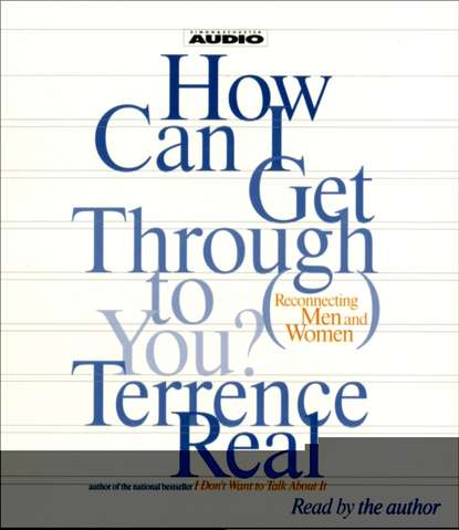 Terrence Real — How Can I Get Through To You?