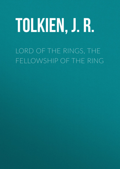 Джон Рональд Руэл Толкин - Lord of the Rings, The Fellowship of the Ring