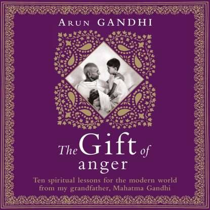 Arun Gandhi — Gift of Anger