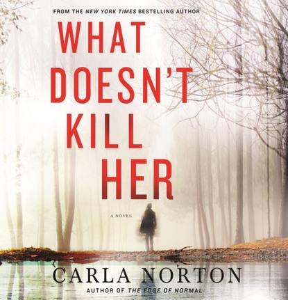 Carla Norton — What Doesn't Kill Her