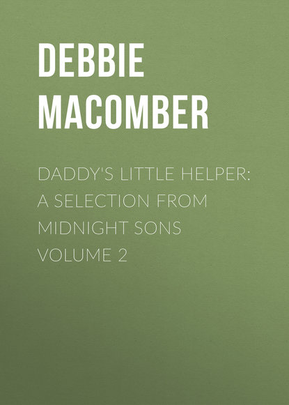 Debbie Macomber - Daddy's Little Helper: A Selection from Midnight Sons Volume 2