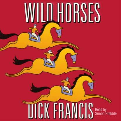 Dick Francis - Wild Horses