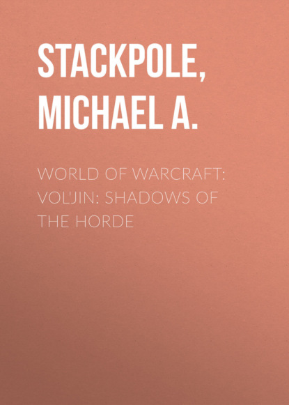 Michael A. Stackpole - World of Warcraft: Vol'jin: Shadows of the Horde