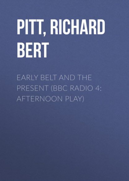 Bert Coules — Early Belt And The Present