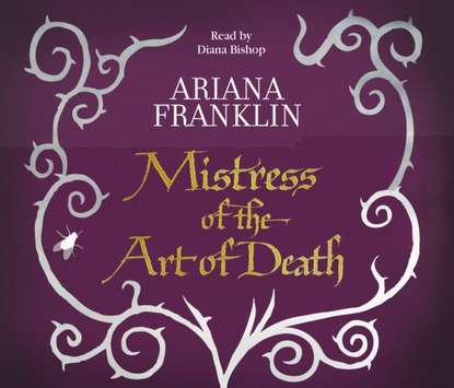 Ariana Franklin — Mistress Of The Art Of Death