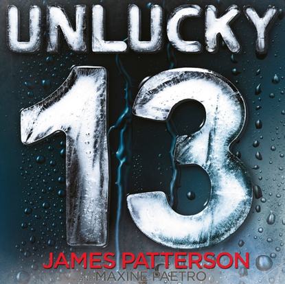 Джеймс Паттерсон - Unlucky 13