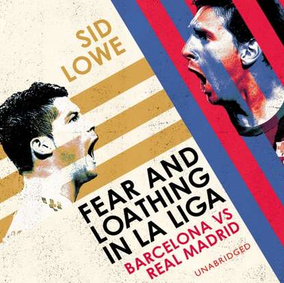 Sid Lowe — Fear and Loathing in La Liga