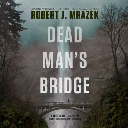 Robert J. Mrazek — Dead Man's Bridge