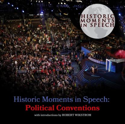 

Historic Moments in Speech: Political Conventions