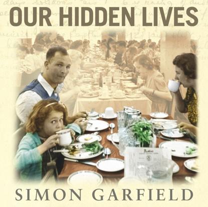 Simon  Garfield - Our Hidden Lives