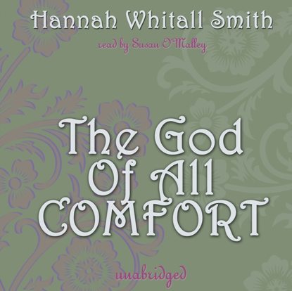 Hannah Whitall Smith — God of All Comfort