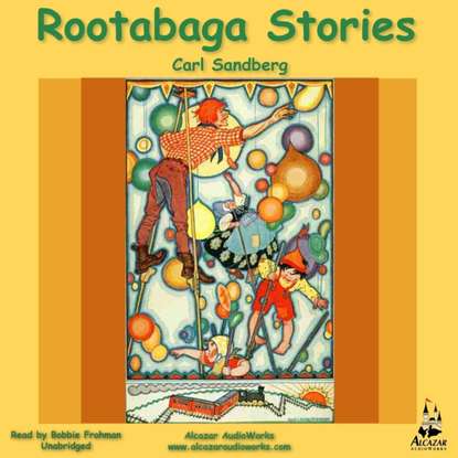 Carl Sandburg Sandburg — Rootabaga Stories