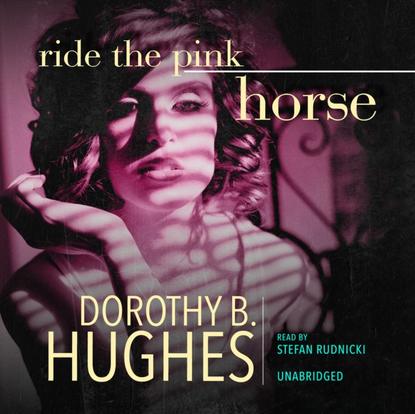 Dorothy B. Hughes — Ride the Pink Horse