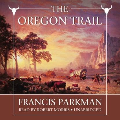 Francis Parkman - Oregon Trail