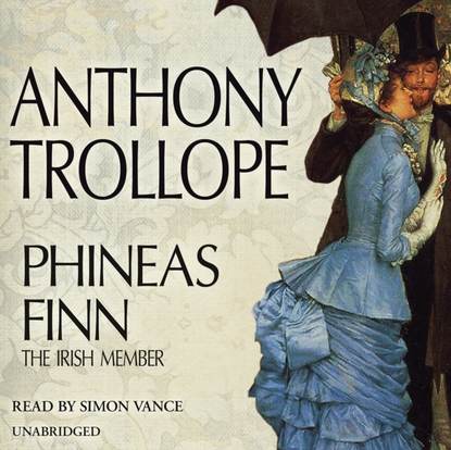 Anthony Trollope — Phineas Finn