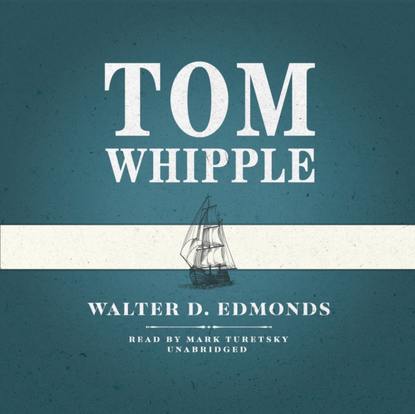 Walter D. Edmonds — Tom Whipple