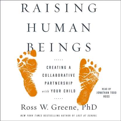 Ross W. Greene - Raising Human Beings