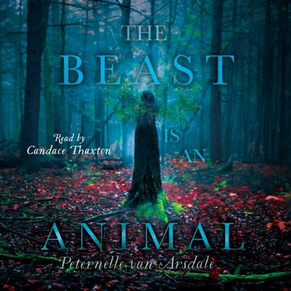 Peternelle van Arsdale — Beast Is an Animal