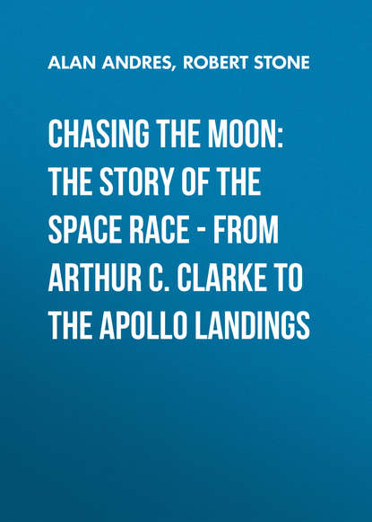 Robert  Stone - Chasing the Moon: How America Beat Russian in the Space Race