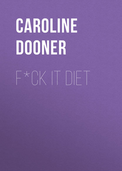 Caroline Dooner - F*ck It Diet