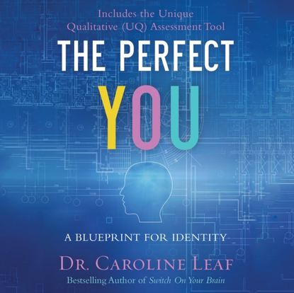 Dr. Caroline Leaf — Perfect You