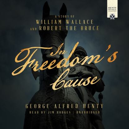 George Alfred Henty — In Freedom's Cause