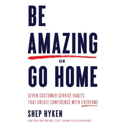 Shep  Hyken - Be Amazing or Go Home