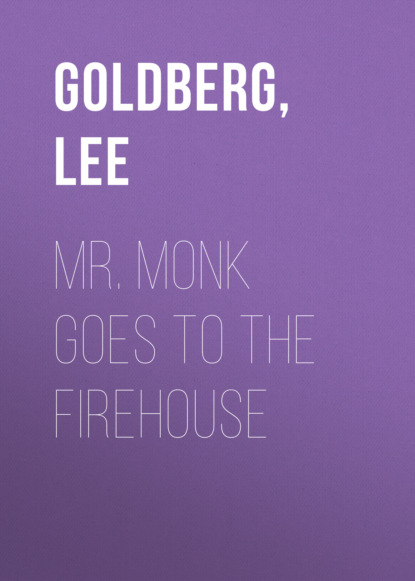 Lee Goldberg — Mr. Monk Goes to the Firehouse