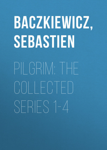 Ксюша Ангел - Pilgrim: The Collected Series 1-4