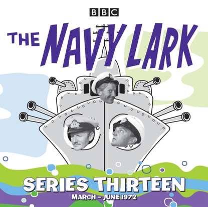 Ксюша Ангел - Navy Lark: Collected Series 13