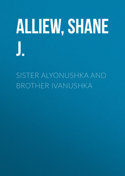 Shane J. Alliew — Sister Alyonushka and Brother Ivanushka