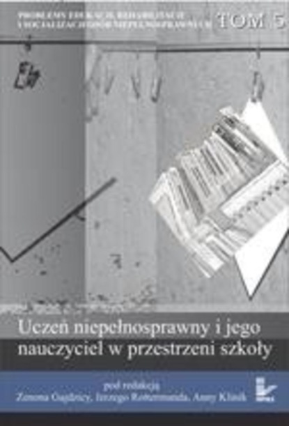 

Problemy edukacji, rehabilitacji i socjalizacji osób niepełnosprawnych, t. 3