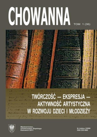 

„Chowanna” 2011, R. 54 (67), T. 1 (36): Twórczość – ekspresja – aktywność artystyczna w rozwoju dzieci i młodzieży