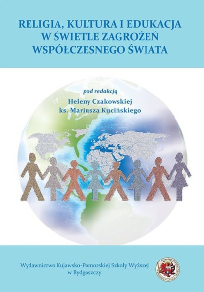 Группа авторов - Religia, rodzina i edukacja w świetle zagrożeń współczesnego świat