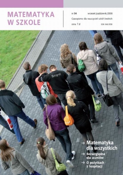 

Matematyka w Szkole. Czasopismo dla nauczycieli szkół średnich. Nr 34