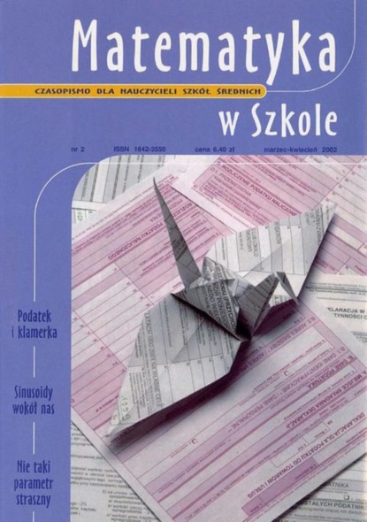 

Matematyka w Szkole. Czasopismo dla nauczycieli szkół średnich. Nr 2