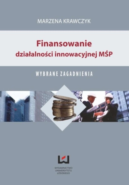 Marzena Krawczyk - Finansowanie działalności innowacyjnej MŚP. Wybrane zagadnienia