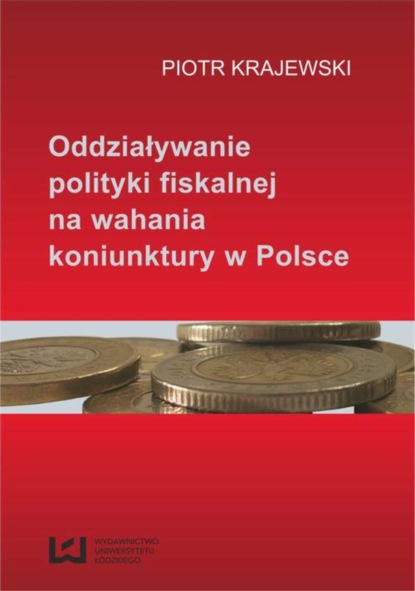 Piotr Krajewski - Oddziaływanie polityki fiskalnej na wahania koniunktury w Polsce