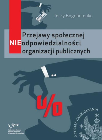 Jerzy Bogdanienko - Przejawy społecznej NIEodpowiedzialności organizacji publicznych