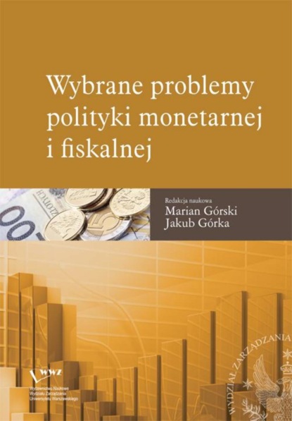 Marian Górski - Wybrane problemy polityki monetarnej i fiskalnej