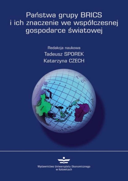 Группа авторов - Państwa grupy BRICS i ich znaczenie we współczesnej gospodarce światowej