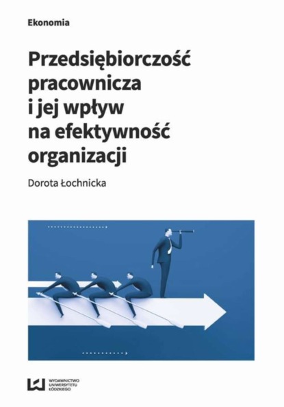 Dorota Łochnicka - Przedsiębiorczość pracownicza i jej wpływ na efektywność organizacji