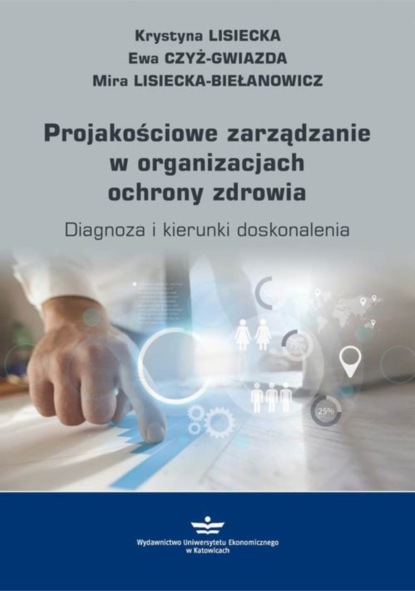 Krystyna Lisiecka - Projakościowe zarządzanie w organizacjach ochrony zdrowia