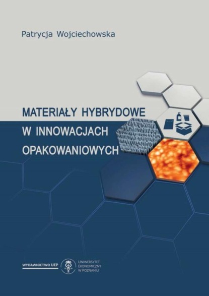 Patrycja Wojciechowska - Materiały hybrydowe w innowacjach opakowaniowych