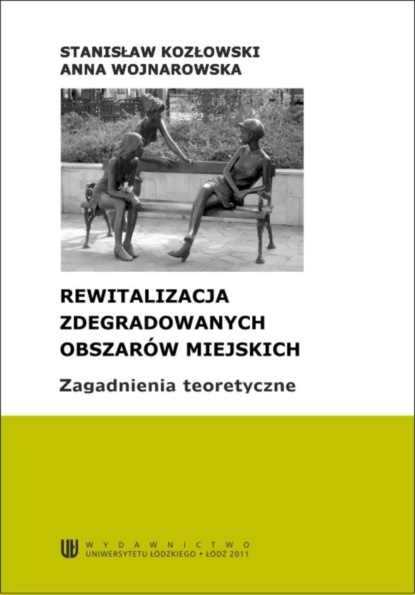 Stanisław Kozłowski - Rewitalizacja zdegradowanych obszarów miejskich. Zagadnienia teoretyczne