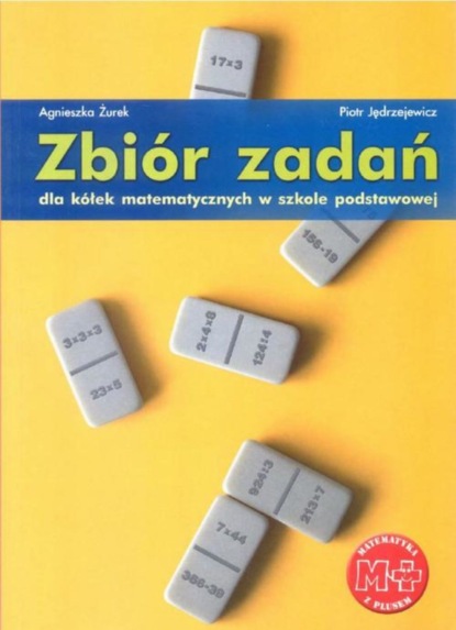 Agnieszka Żurek - Zbiór zadań dla kółek matematycznych w szkole podstawowej