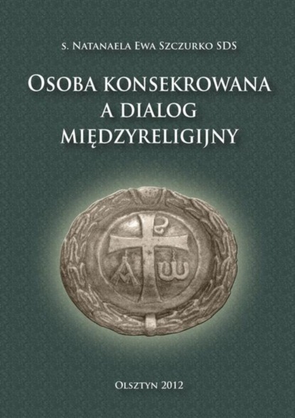 Natanaela Ewa Szczurko - Osoba konsekrowana a dialog międzyreligijny