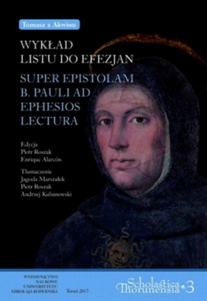 Группа авторов - Tomasz z Akwinu. Wykład "Listu do Efezjan". Super Epistolam B. Pauli Ad Ephesios Lectura