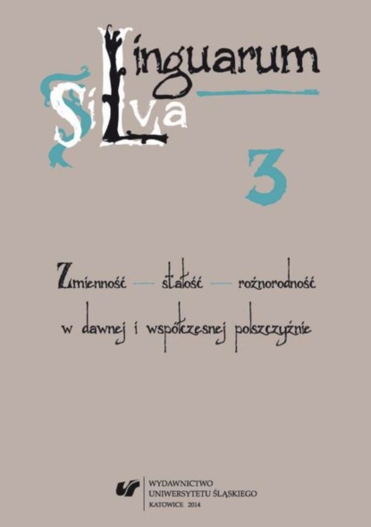 

Linguarum Silva. T. 3: Zmienność - stałość - różnorodność w dawnej i współczesnej polszczyźnie